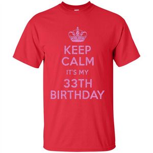 Keep Calm It's My 33th Birthday 33 Years Old T-shirt