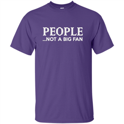 People Not a Big Fan shirt Funny Graphic T-shirt Purple