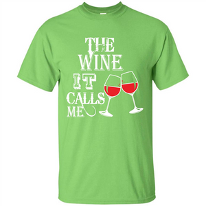 Wine T-shirt The Wine It Calls Me T-shirt