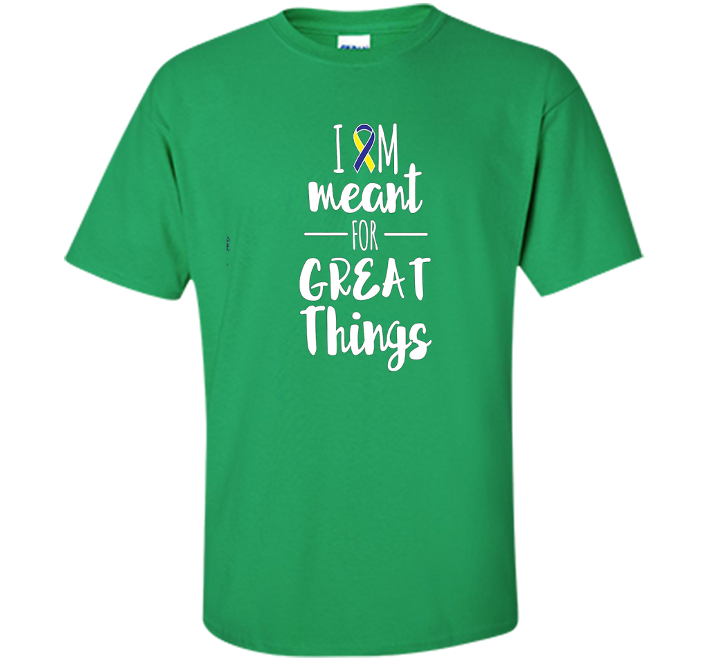 Premium Down Syndrome - I Am Meant For Great Things T-Shirt t-shirt Irish Green