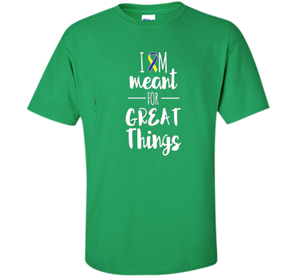Premium Down Syndrome - I Am Meant For Great Things T-Shirt t-shirt Irish Green