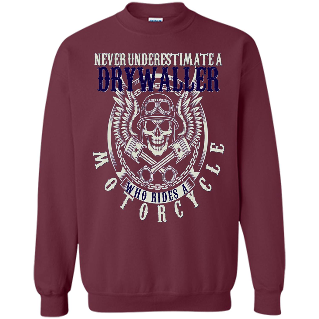 Never Underestimate A Drywaller Who Rides Motorcycles T-shirt Maroon