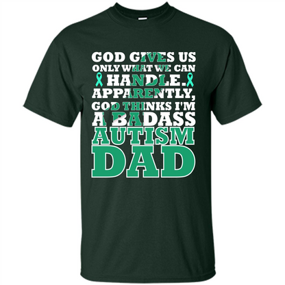 Autism Dad. I'm A Badass Autism Dad T-shirt Forest Green
