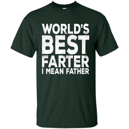 Fathers Day T-shirt World's Best Farter I Mean Father Forest Green