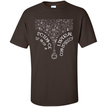 Science Lover T-shirt Science Is Not A Liberal Conspiracy Dark Chocolate