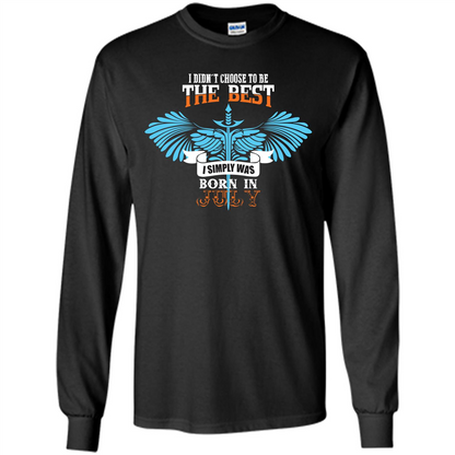 July. I Didnäó»t Choose To Be The Best I Simply Was Born In July T-shirt Black