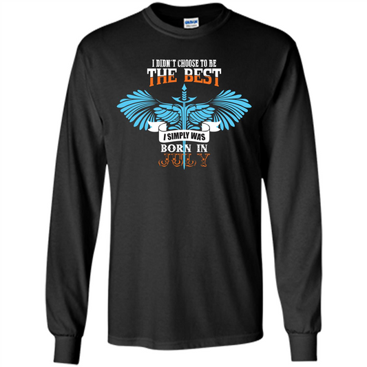 July. I Didnäó»t Choose To Be The Best I Simply Was Born In July T-shirt Black