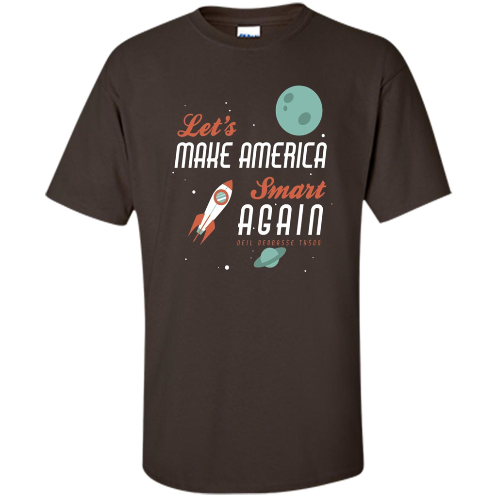Neil deGrasse Tyson Quote Make America Smart Again T-shirt Dark Chocolate