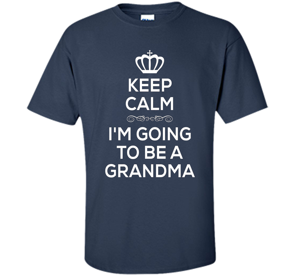 Keep Calm I'm Going To Be A Grandma T Shirt Pregnancy . t-shirt Navy