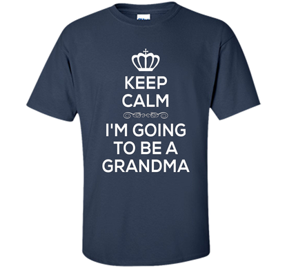 Keep Calm I'm Going To Be A Grandma T Shirt Pregnancy . t-shirt Navy