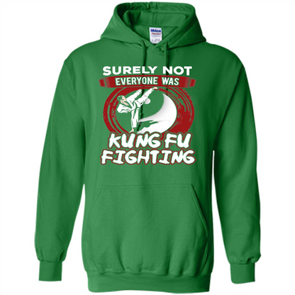 Surely Not Everyone Was Kung Fu Fighting T-shirt