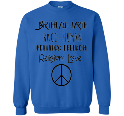 Birthplace Earth Race Human Politics Religion Love T-Shirt cool shirt Royal