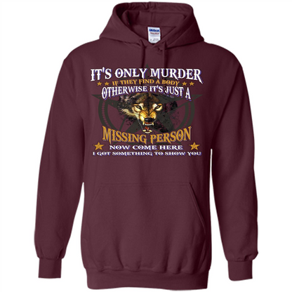 Its Only Murder If They Find A Body Otherwise T-shirt Maroon