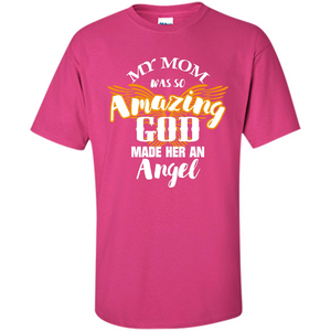 Mommy T-shirt My Mom Was So Amazing God Made Her An Angel