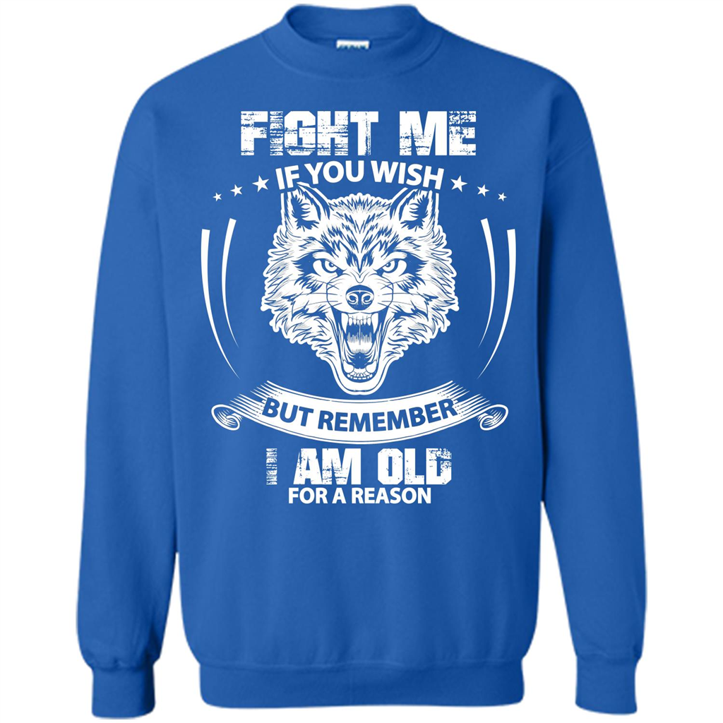 Fight Me If You Wish But Remember I Am Old For A Reason T-shirt Royal