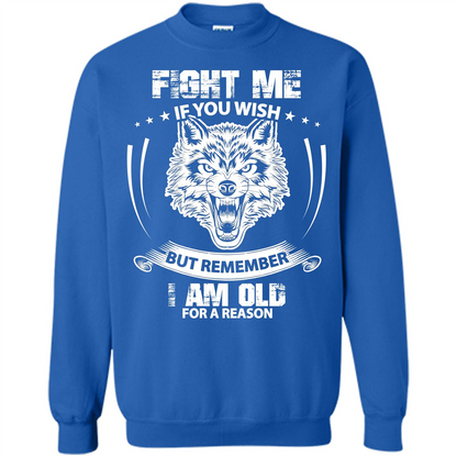 Fight Me If You Wish But Remember I Am Old For A Reason T-shirt Royal