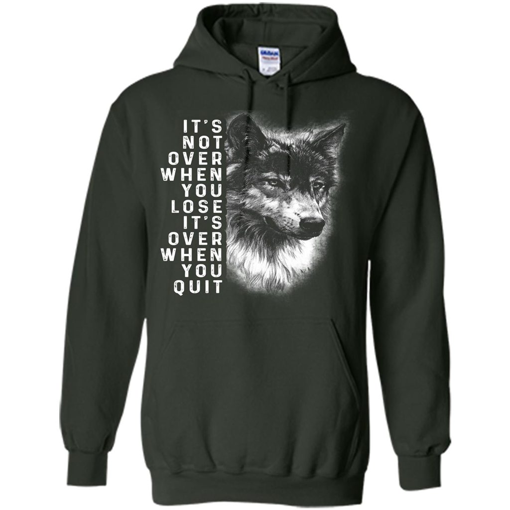 Motivational T-shirt It's Not Over When You Lose It's Over When You Quit T-shirt Forest Green