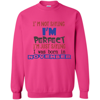 I'M Not Saying I Am Perfect I'M Just Saying I Was Born In November Heliconia