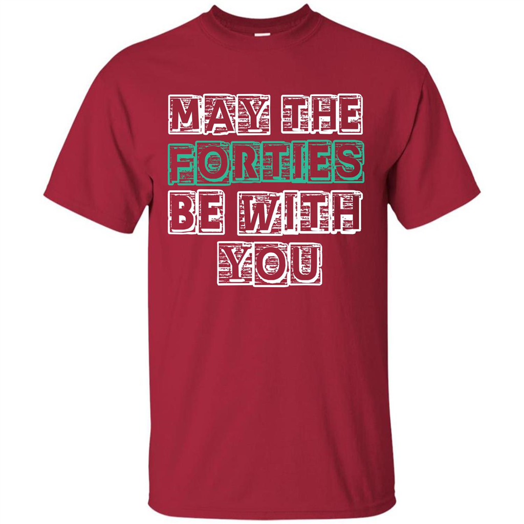 Birthday Gift T-shirt May The Forties Be With You T-shirt Cardinal