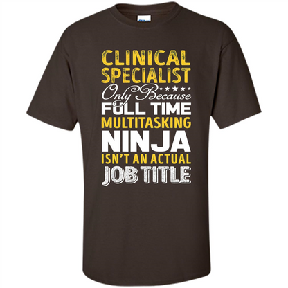 Clinical Specialist Is Not An Actual Job Title T-shirt Dark Chocolate