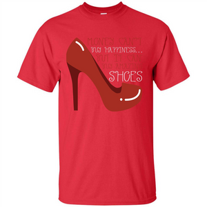 Shoes T-shirt Money Can't Buy Happiness T-shirt