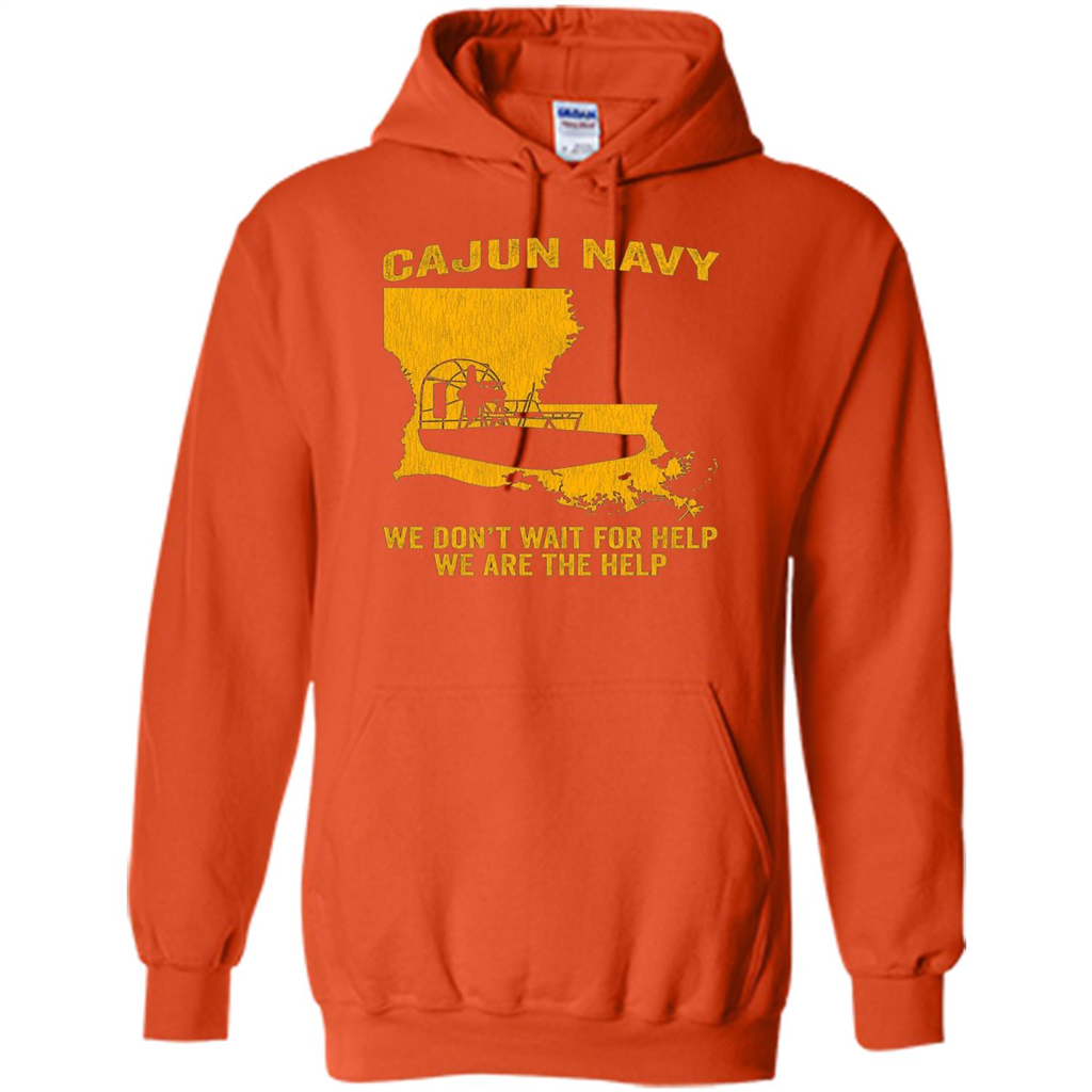 Cajun Navy We Don't Wait For Help We Are The Help T-shirt Orange