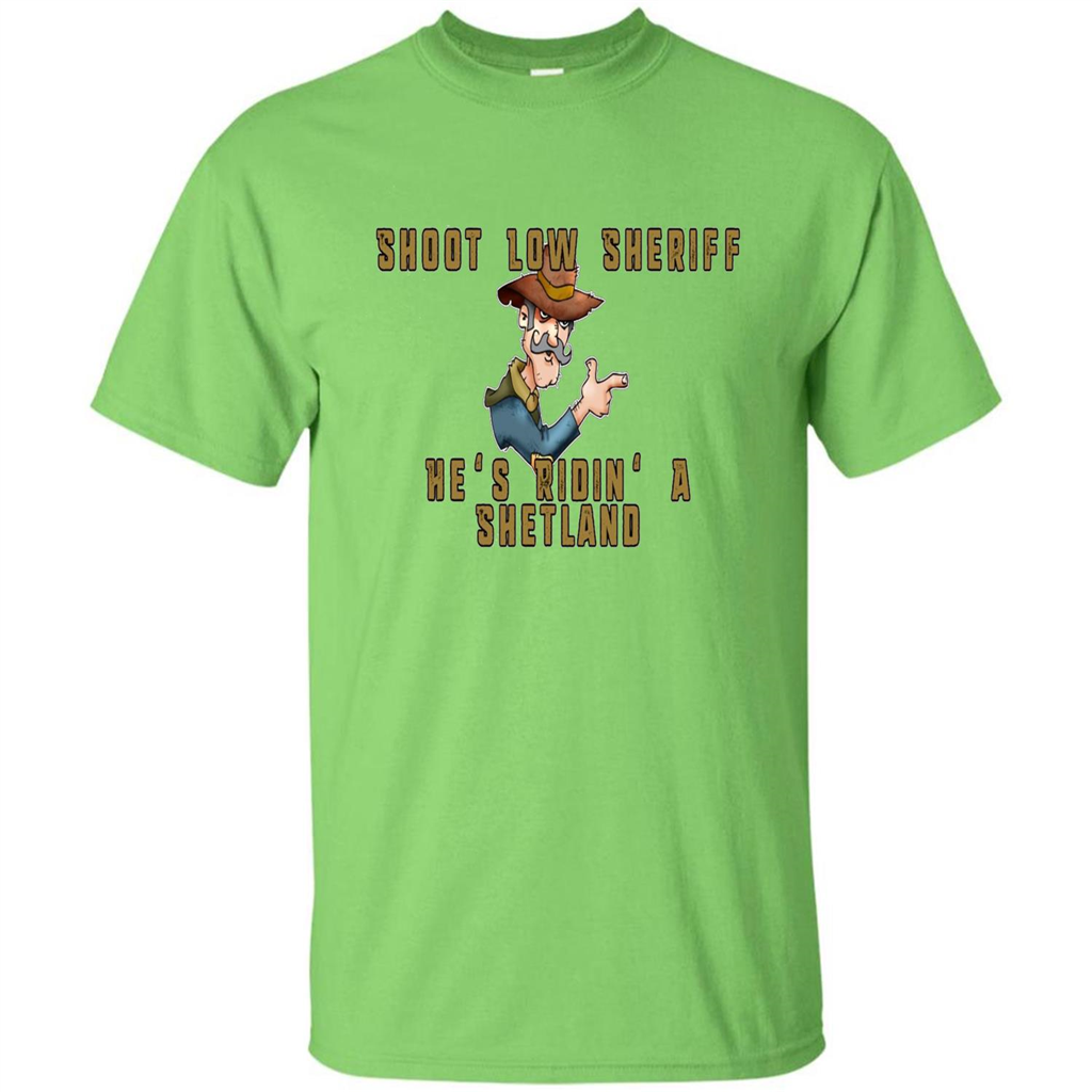 Shoot Low Sheriff He's Ridin' A Shetland T-shirt Lime