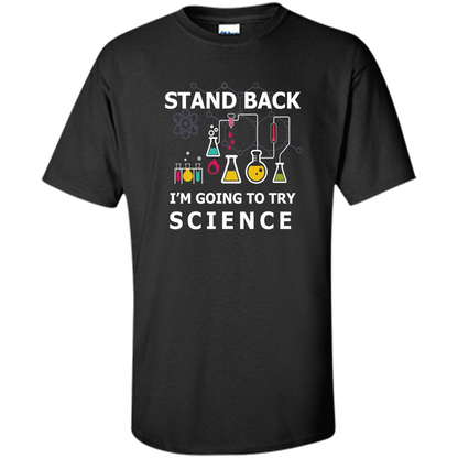 Stand Back I'm Going To Try Science T-shirt Black