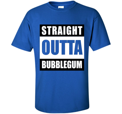 Straight Outta Bubblegum Action Movie Quote T-Shirt t-shirt Royal