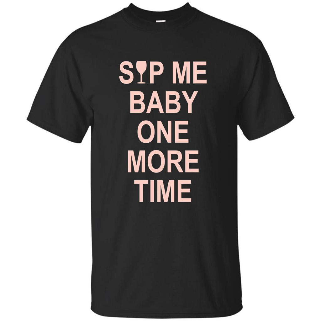 Wine Lover T-shirt Sip Me Baby One More Time T-shirt Black