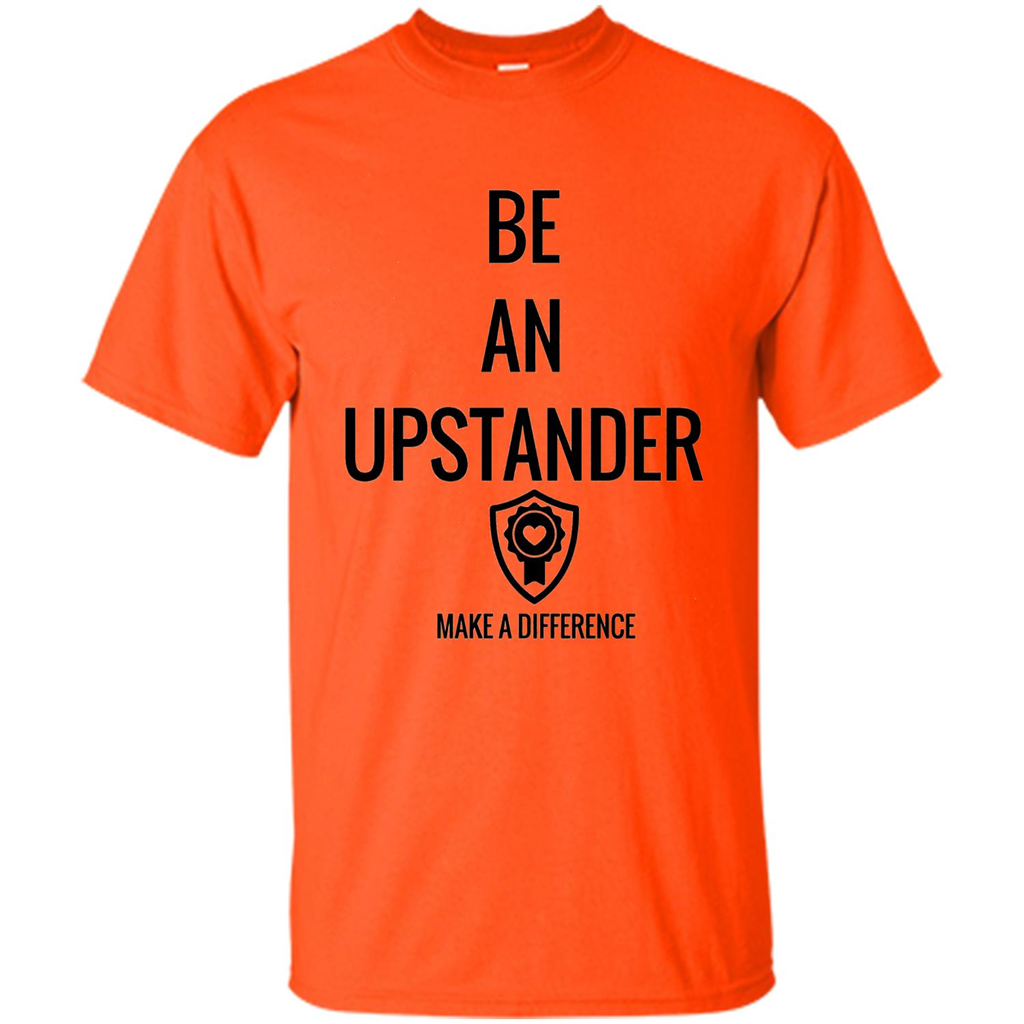 Be An Upstander Make A Difference T-shirt Orange