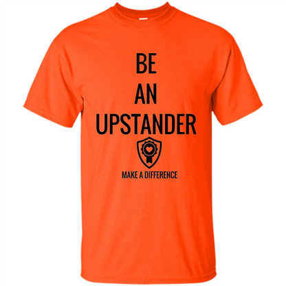 Be An Upstander Make A Difference T-shirt Orange
