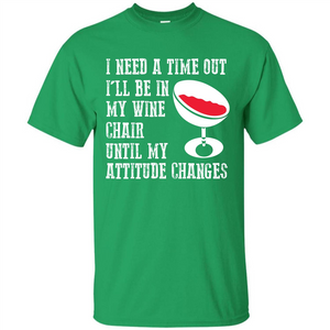 Wine T-shirt I Need A Time Out I’ll Be In My Wine Chair T-shirt