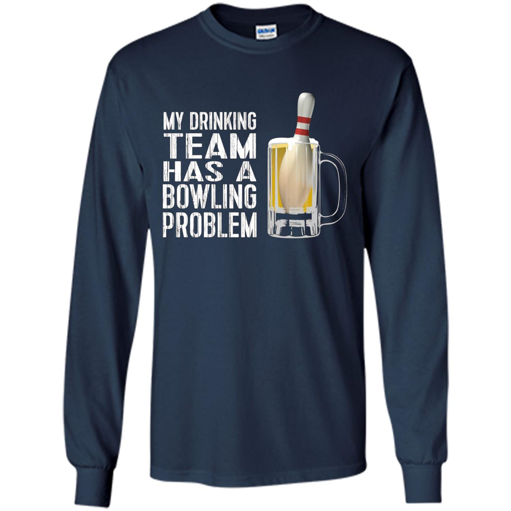 Funny Bowling Team T-shirt My Drinking Team Has A Bowling Problem Navy