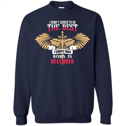 December. I Didnäó»t Choose To Be The Best I Simply Was Born In December T-shirt Navy
