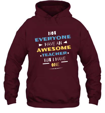 Not Everyone Have An Awesome Teacher Shirt Hoodie Hoodie Maroon