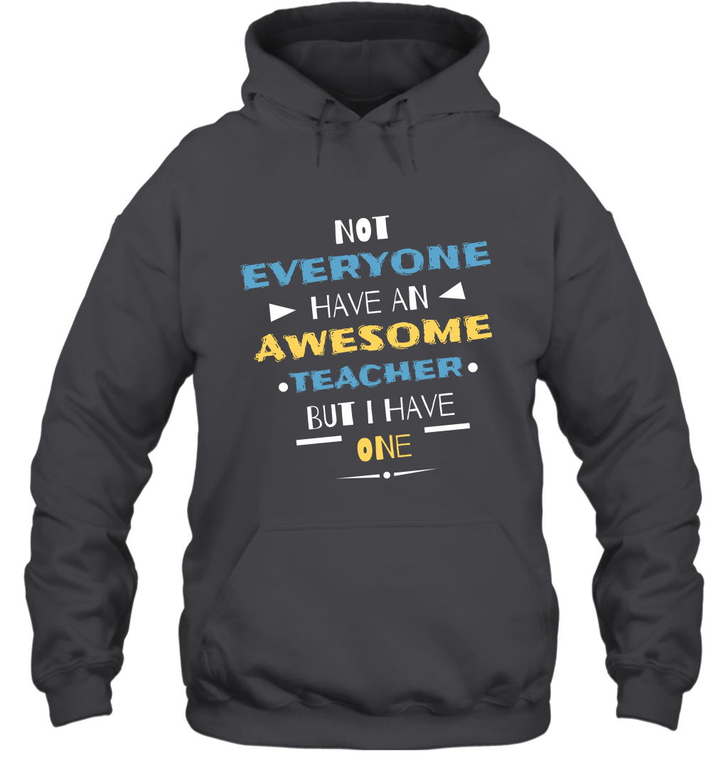 Not Everyone Have An Awesome Teacher Shirt Hoodie Hoodie Dark Heather