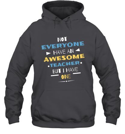 Not Everyone Have An Awesome Teacher Shirt Hoodie Hoodie Dark Heather
