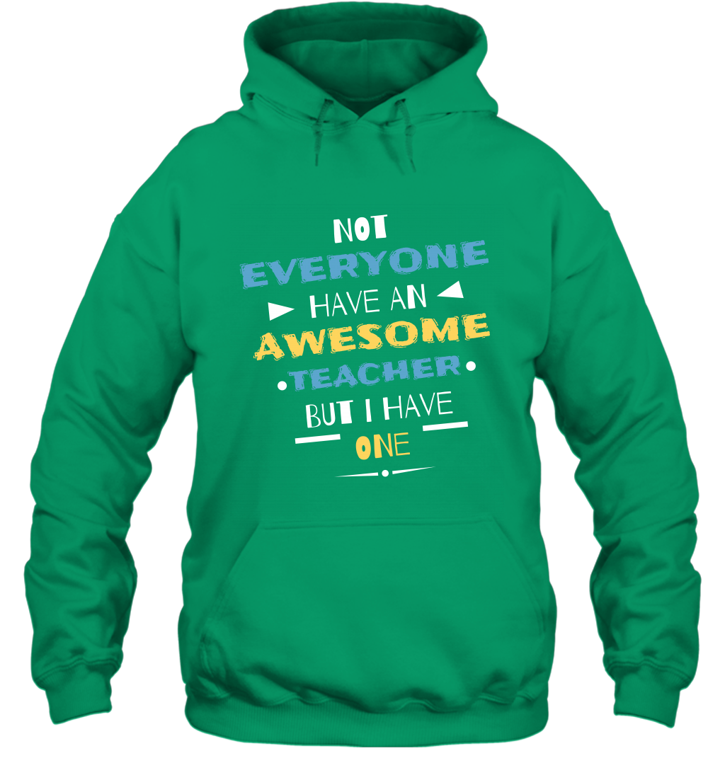 Not Everyone Have An Awesome Teacher Shirt Hoodie Hoodie Irish