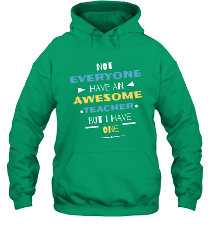 Not Everyone Have An Awesome Teacher Shirt Hoodie Hoodie Irish