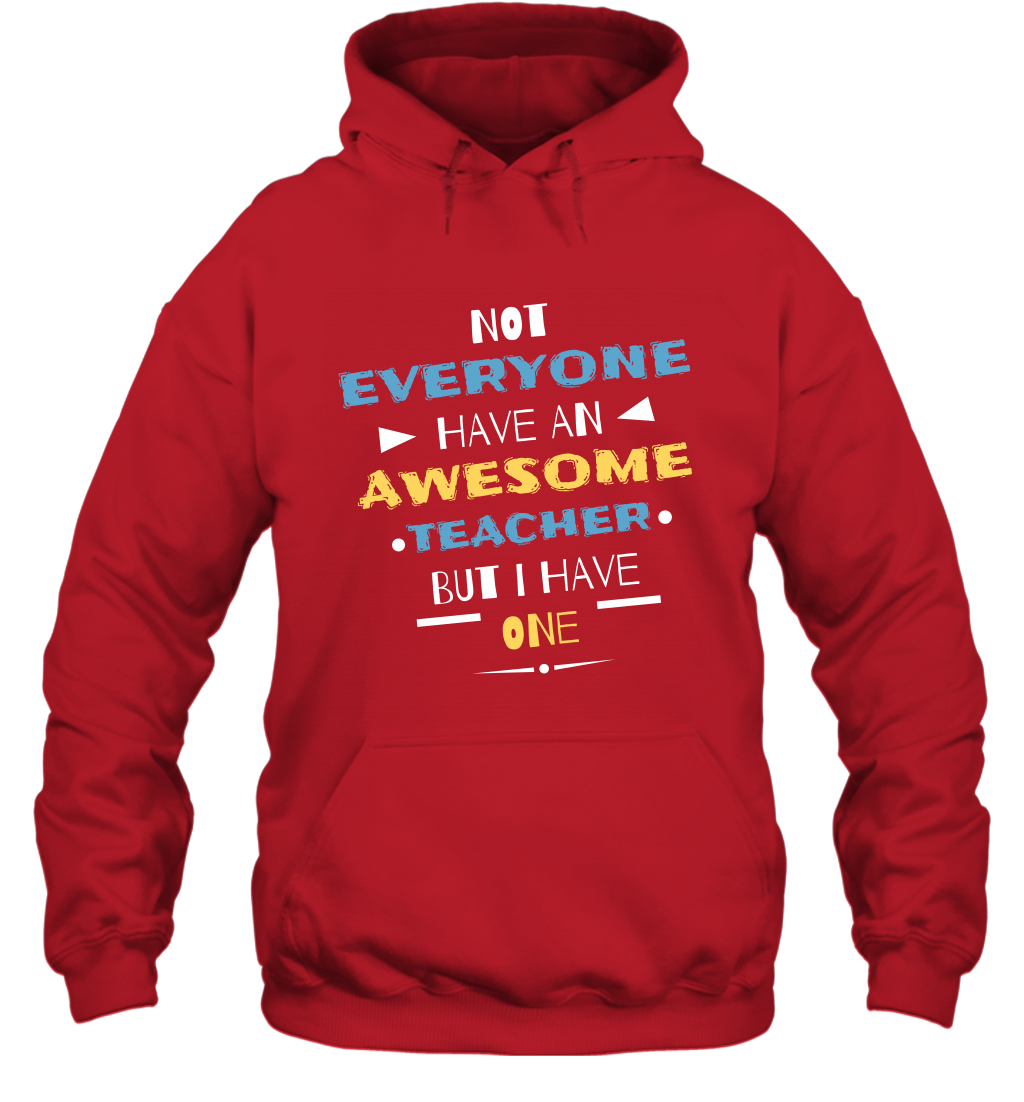Not Everyone Have An Awesome Teacher Shirt Hoodie Hoodie Red