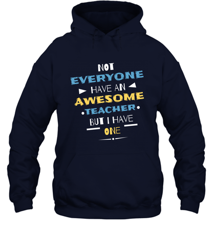 Not Everyone Have An Awesome Teacher Shirt Hoodie Hoodie Navy