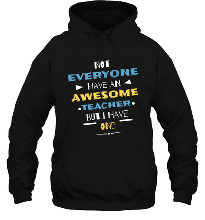 Not Everyone Have An Awesome Teacher Shirt Hoodie Hoodie Black