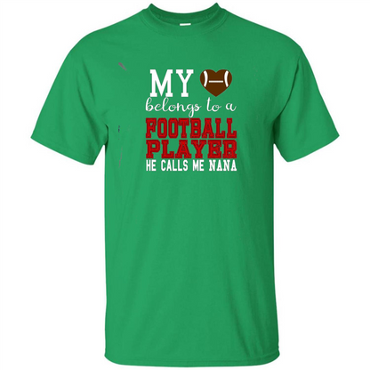 My Belongs To A Footbal Player He Calls Me Nana T-shirt Irish Green