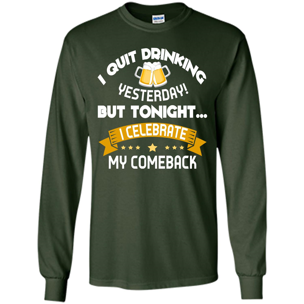 Beer T-shirt Tonight I Celebrate My Come back Forest Green