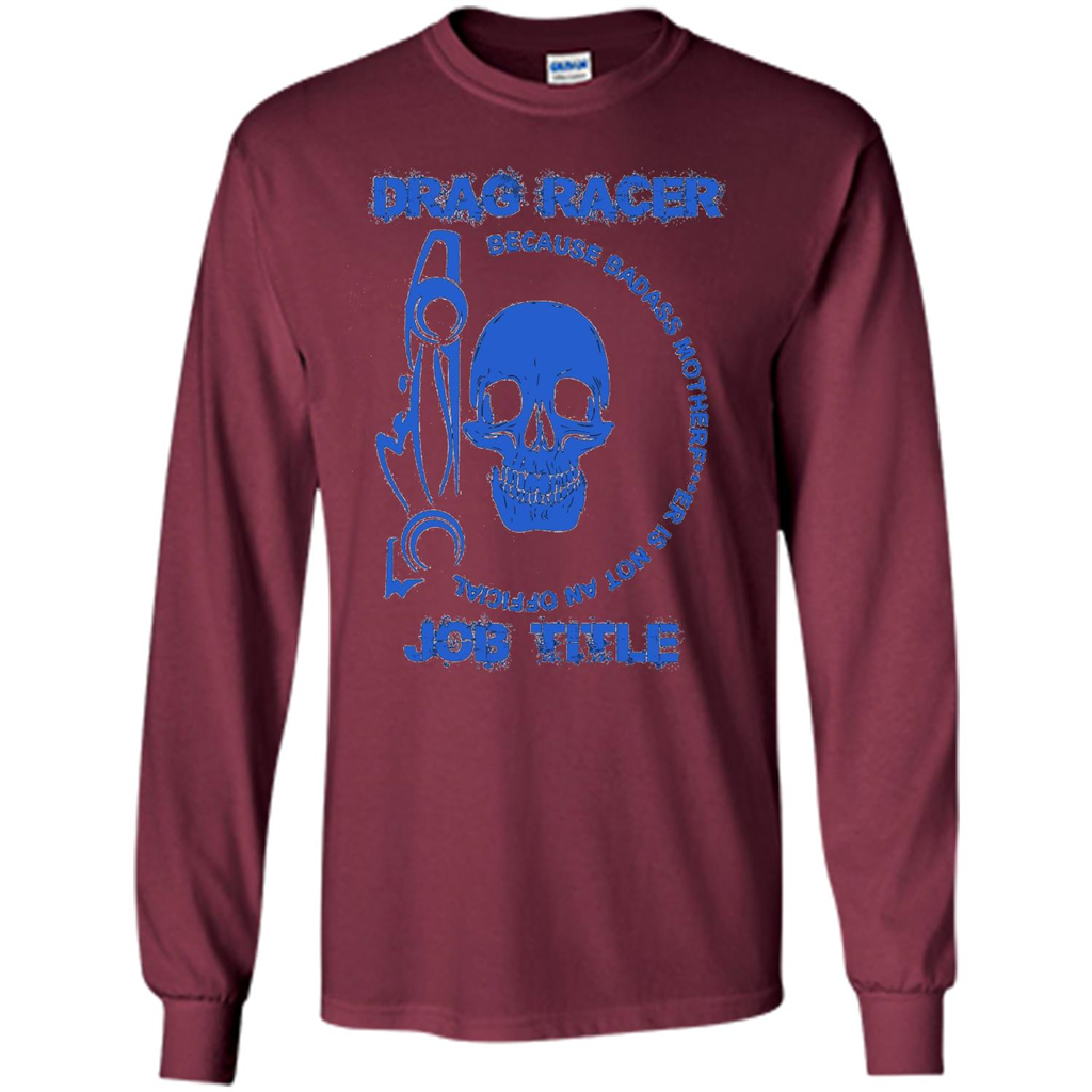 Drag Racer T-shirt Official Job Title Maroon
