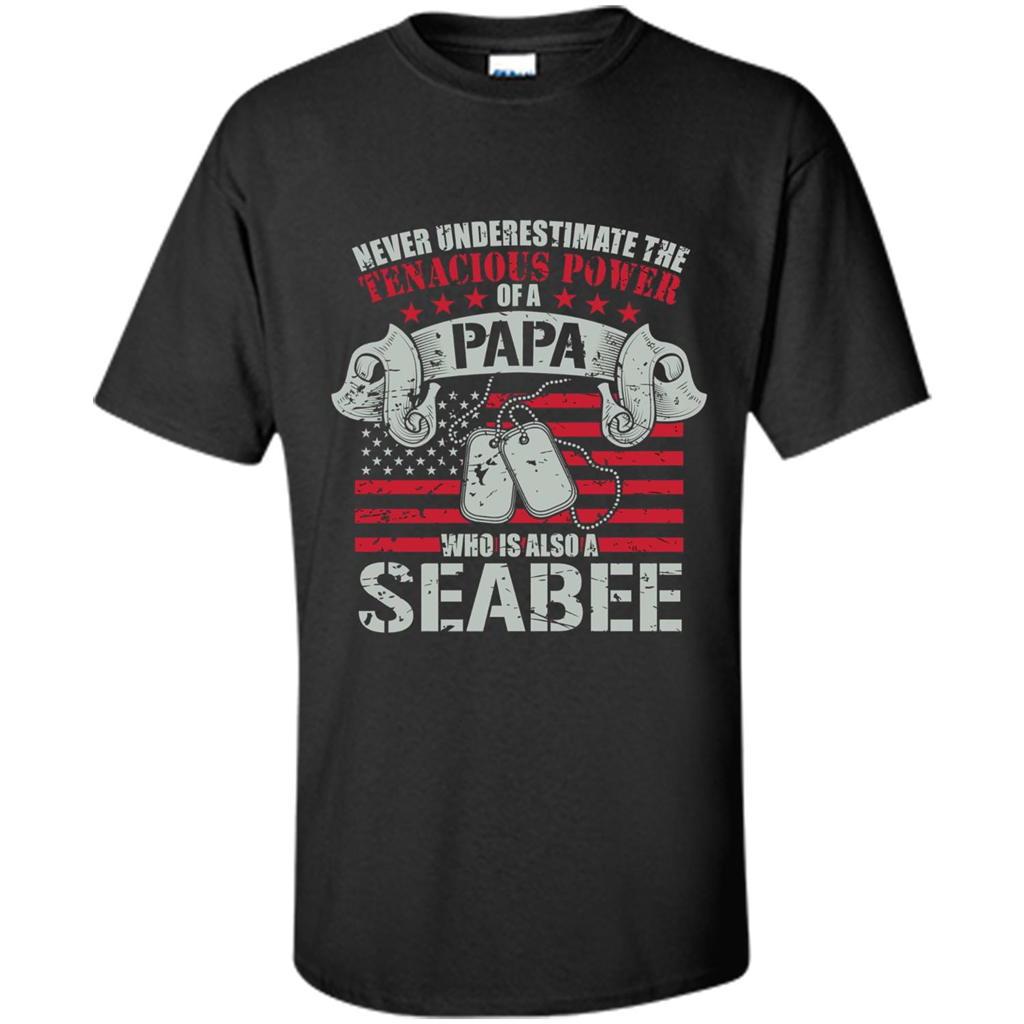 Papa Seabee Tshirt Never Underestimaate The Tenacious Power Of A Papa