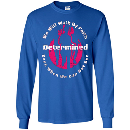 Faith Inspired T-shirt We Will Walk By Faith Determined Royal