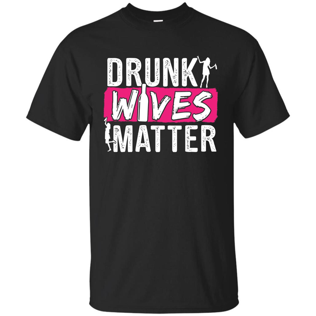 Drunk Wives Matter Funny Alcohol For Drinking Wife T-shirt Black