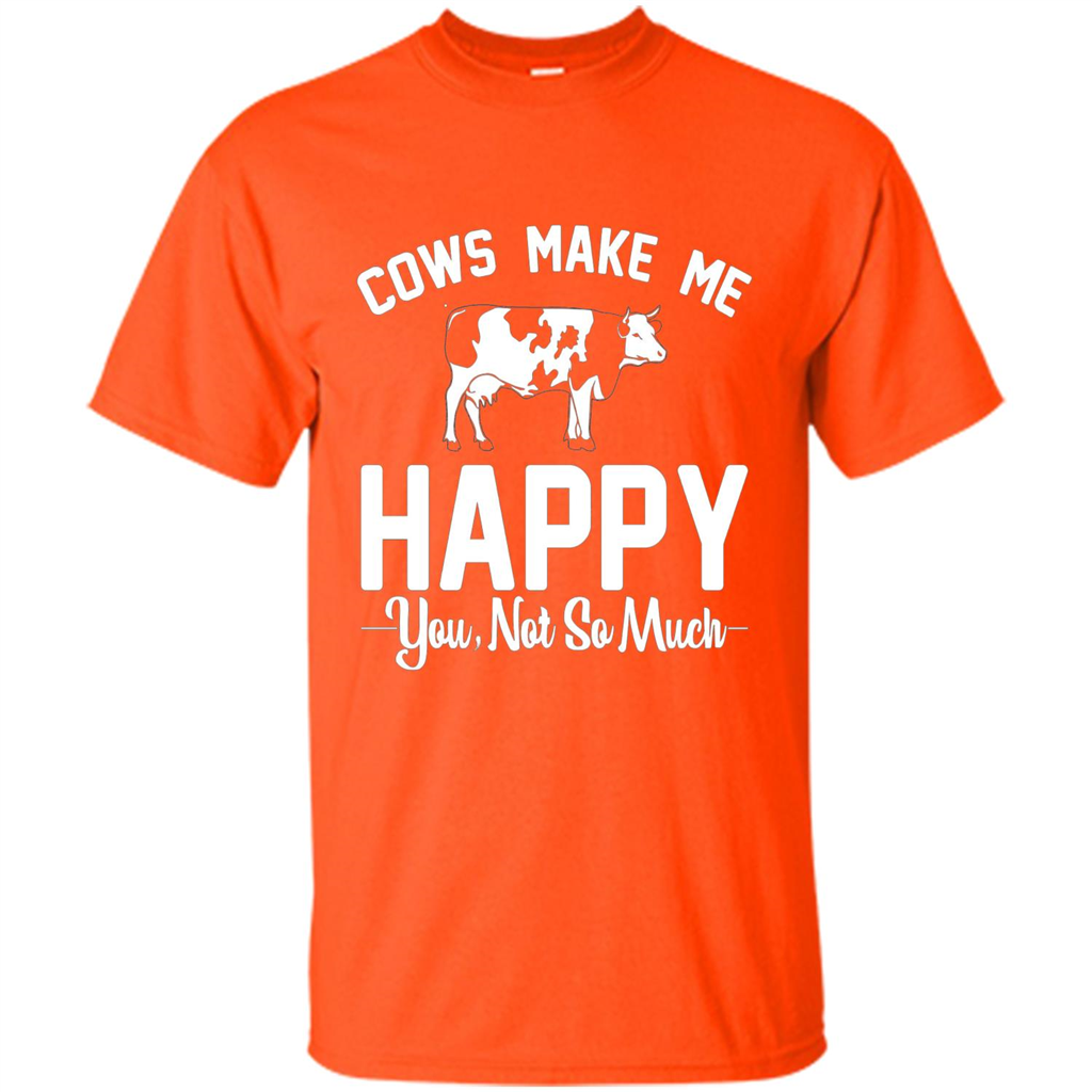 Cow Lovers T-shirt Cows Make Me Happy You Not So Much T-shirt Orange